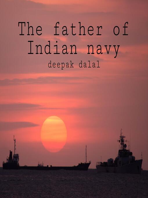 Title details for The father of Indian navy by Deepak dalal - Available